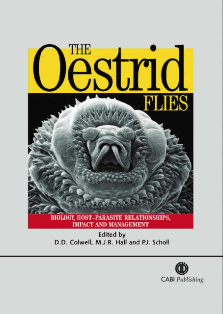 Oestrid Flies: Biology, Host-Parasite Relationships, Impact and Management