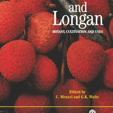 Litchi and Longan: Botany, Production and Uses