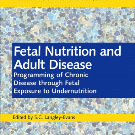 Fetal Nutrition and Adult Disease: Programming of Chronic Disease through Fetal Exposure to Undernutrition