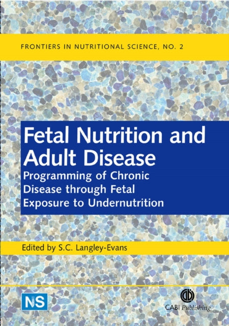 Fetal Nutrition and Adult Disease: Programming of Chronic Disease through Fetal Exposure to Undernutrition