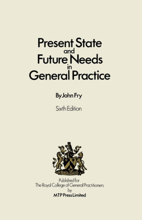 Present State and Future Needs in General Practice 6th Edition