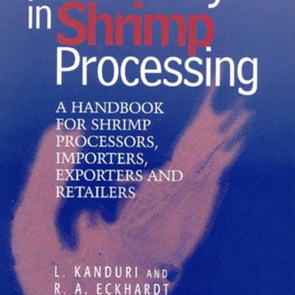 Food Safety in Shrimp Processing: A Handbook for Shrimp Processors, Importers, Exporters and Retailers