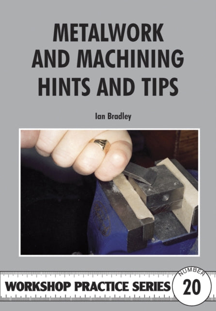 Metalwork and Machining Hints and Tips