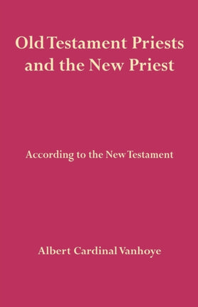 Old Testament Priests and the New Priest