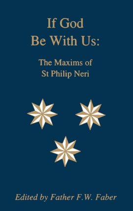 If God Be With Us The Maxims of St Philip Neri