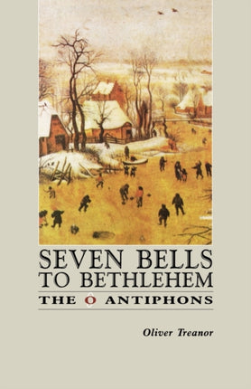 Seven Bells to Bethlehem The O Antiphons