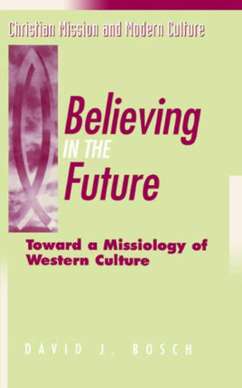 Believing in the Future Toward a Missiology of Western Culture