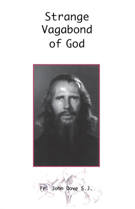 Strange Vagabond of God Story of John Bradburne The Story of John Bradburne