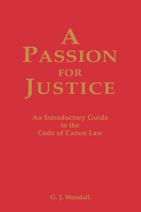 A Passion for Justice A Practical Guide to the Code of Canon Law