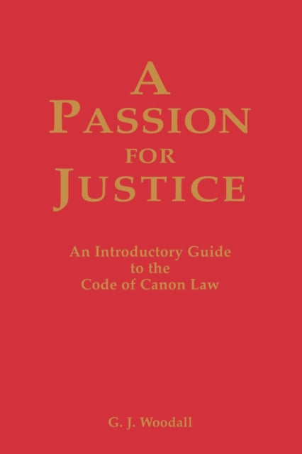 A Passion for Justice A Practical Guide to the Code of Canon Law