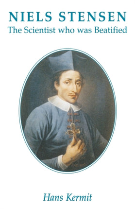 Niels Stensen  16381686 the Scientist Who Was Beatified