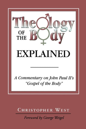 Theology of the Body Explained A Commentary on John Paul IIs Gospel of the Body