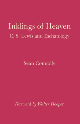 Inklings of Heaven C S Lewis and Eschatology