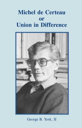 Michel de Certeau or Union in Difference Inigo Text