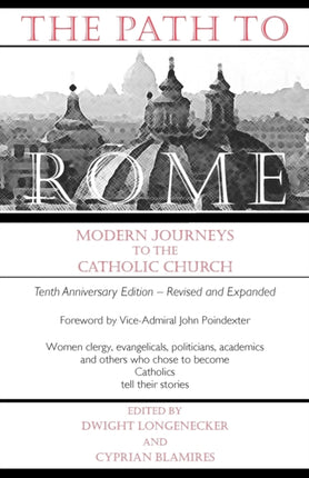 The Path to Rome Modern Journeys to the Catholic Church