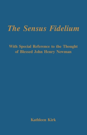 The Sensus Fidelium with Special Reference to the Thought of John Henry Newman