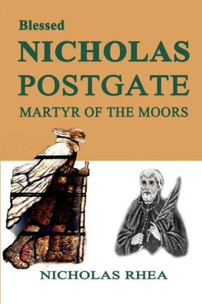 Blessed Nicholas Postgate Martyr of the Moors