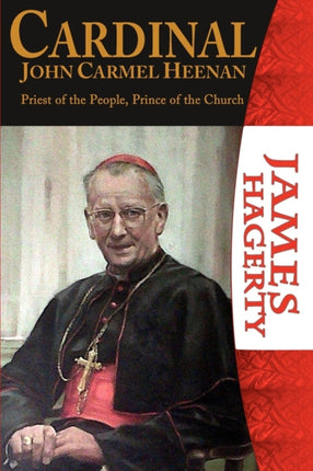 Cardinal John Carmel Heenan Priest of the People Prince of the Church