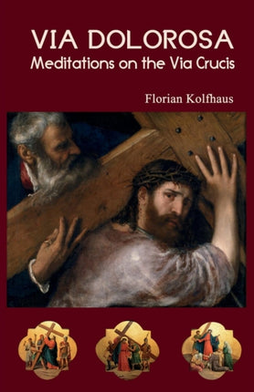 Via Dolorosa Meditations on the Via Crucis