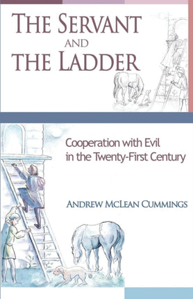 The Servant and the Ladder Cooperation with Evil in the TwentyFirst Century