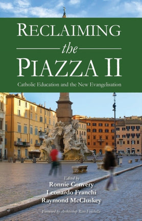 Reclaiming the Piazza II The Catholic School and the New Evangelisation 2