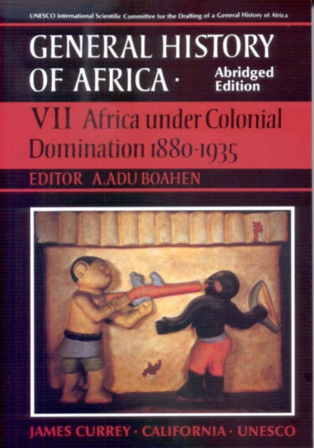 General History of Africa volume 7 [pbk abridged]: Africa under Colonial Domination 1880-1935