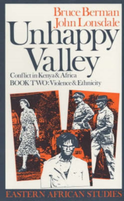 Unhappy Valley. Conflict in Kenya and Africa: Book Two: Violence and Ethnicity