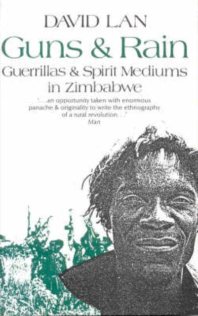 Guns and Rain: Guerrillas and Spirit Mediums in Zimbabwe