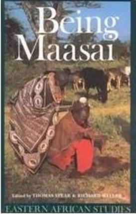 Being Maasai: Ethnicity and Identity in East Africa