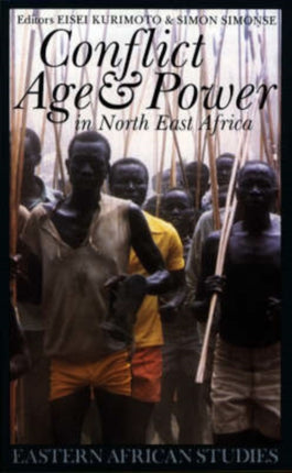 Conflict, Age and Power in North East Africa: Age Systems in Transition