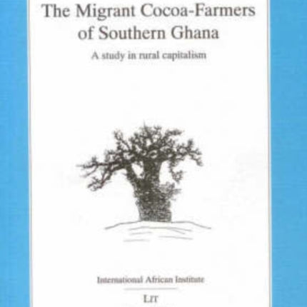 Migrant Cocoa-farmers of Southern Ghana: A Study in Rural Capitalism