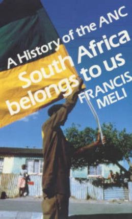 South Africa Belongs to Us: A History of the ANC