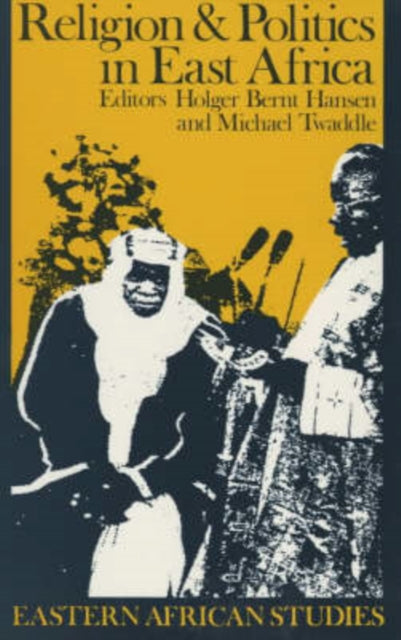 Religion and Politics in East Africa: The Period Since Independence