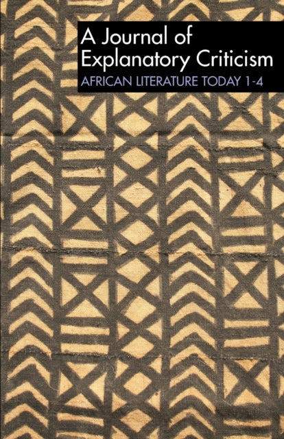 ALT 1-4: African Literature Today: A Journal of Explanatory Criticism