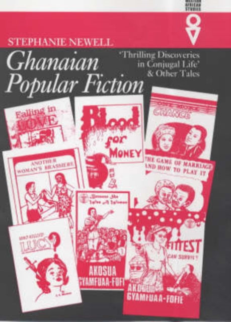 Ghanaian Popular Fiction: 'Thrilling Discoveries in Conjugal Life' and Other Tales