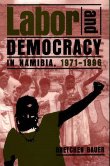 Labor and Democracy in Namibia 19711996