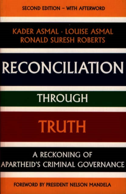 Reconciliation Through Truth: A Reckoning of Apartheid's Criminal Governance