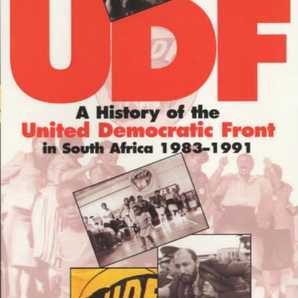 The UDF: A History of the United Democratic Front in South Africa, 1983-1991