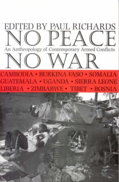 No Peace, No War: An Anthropology of Contemporary Armed Conflicts