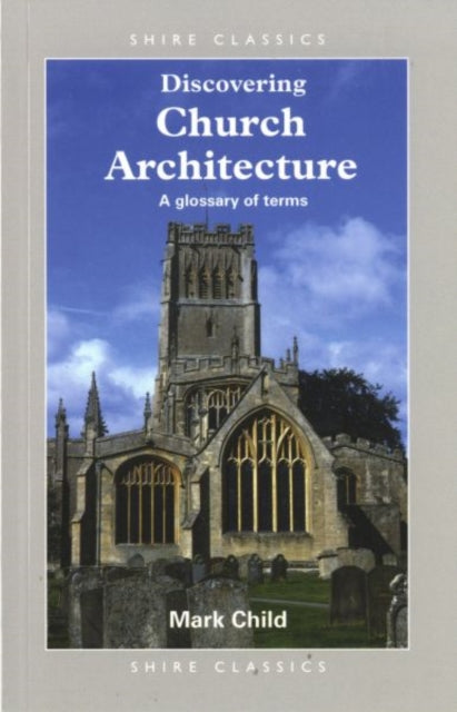 Church Architecture A Glossary of Terms by Child Mark  Author  ON Jan031998 Paperback