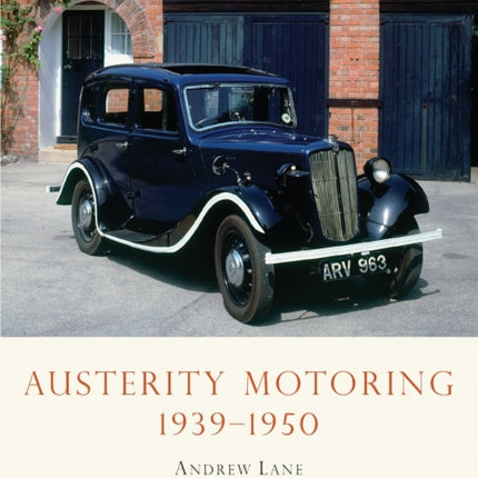 Austerity Motoring 19391950 Shire Library No 183