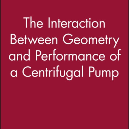 The Interaction Between Geometry and Performance of a Centrifugal Pump