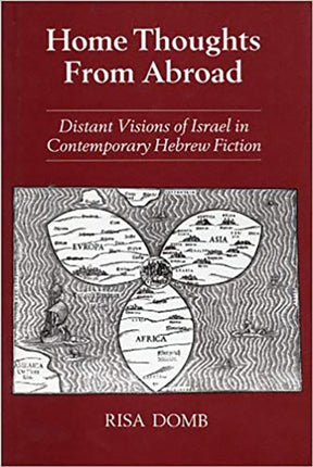 Home Thoughts from Abroad: Distant Visions of Israel in Contemporary Hebrew Fiction