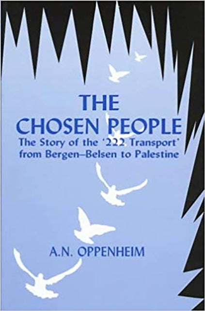 The Chosen People: The Story of the '222 Transport' from Bergen-Belsen to Palestine