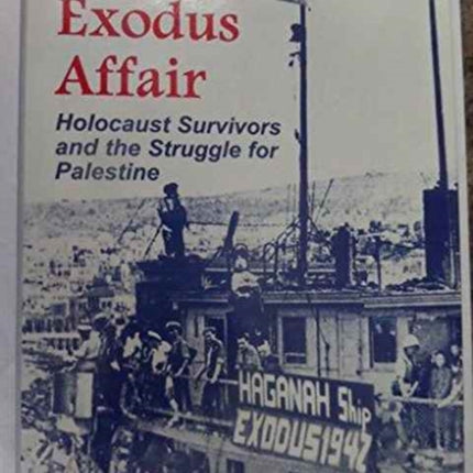 The Exodus Affair: Holocaust Survivors and the Struggle for Palestine