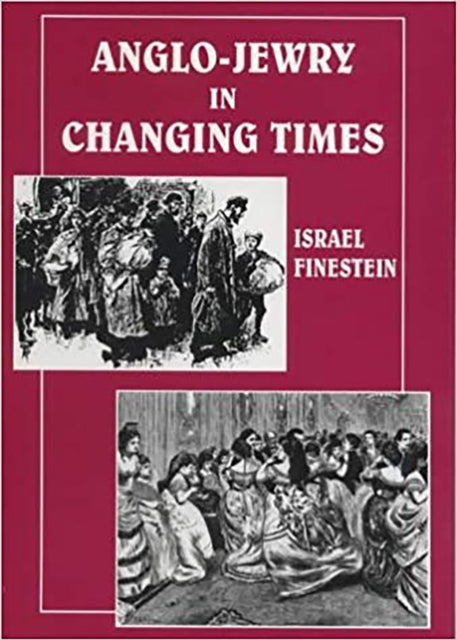 Anglo-Jewry in Changing Times: Studies in Diversity, 1840-1914