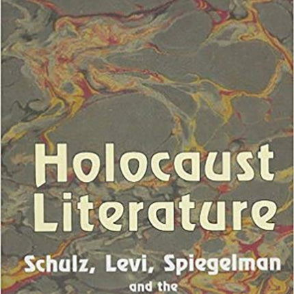 Holocaust Literature: Schulz, Levi, Spiegelman and the Memory of the Offence