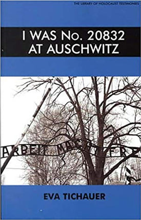I Was No20832 at Auschwitz Library of Holocaust