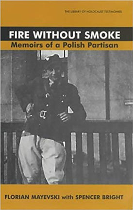 Fire Without Smoke: The Memoirs of a Polish Partisan