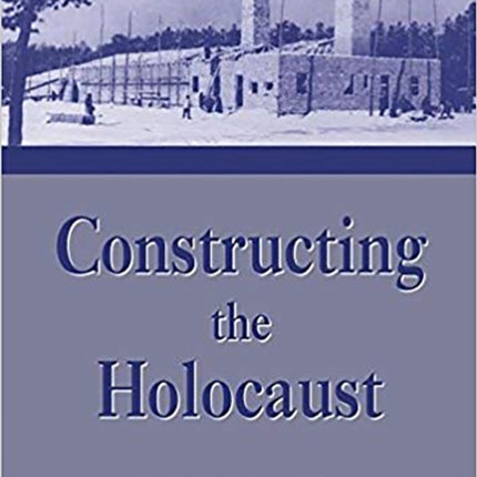 Constructing the Holocaust